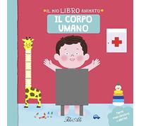 Il corpo umano. Il mio libro animato. Ediz. a colori