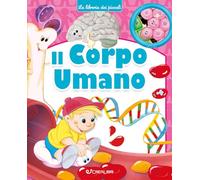 Il corpo umano. La libreria dei piccoli. Ediz. a colori