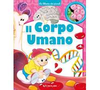 Il corpo umano. La libreria dei piccoli. Ediz. a colori