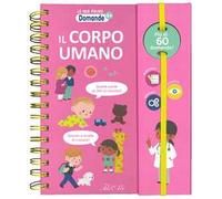 Il corpo umano. Le mie prime domande. Ediz. a colori. Ediz. a spirale