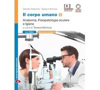 Il corpo umano. Per gli Ist. professionali: ottici. Con e-book. Con espansione online. Anatomia, fisiopatologia oculare e Igiene (Vol. 3)
