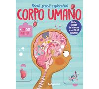 Libri Corpo Umano. Piccoli Grandi Esploratori. Ediz. A Colori (Il)