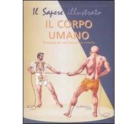 Il corpo umano. Strategie di una macchina vivente.