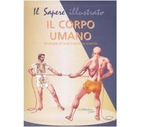 Il corpo umano. Strategie di una macchina vivente.