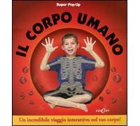 Il corpo umano. Super pop-up. Ediz. a colori