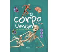 Il corpo umano. Una macchina meravigliosa
