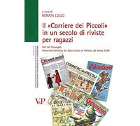Il «Corriere dei Piccoli» in un secolo di riviste per ragazzi. Atti del convegno (Milano, 28 marzo 2008)