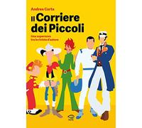 Libri Andrea Carta - Il Corriere Dei Piccoli. Una Supernova Tra Le Riviste D'aut
