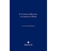 Il «Corriere della Sera» e la marcia su Roma