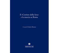 Il «Corriere della Sera» e la marcia su Roma [Paperback] [Oct 28, 2022] Albanese