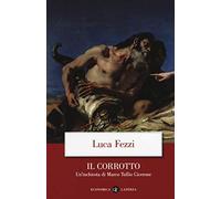 Il corrotto. Un'inchiesta di Marco Tullio Cicerone