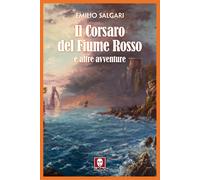 Il corsaro del fiume rosso e altre avventure - Salgari Emilio