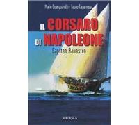 Il corsaro di Napoleone. Capitan Bavastro