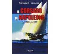 Il corsaro di Napoleone. Capitan Bavastro