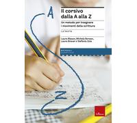 Il corsivo dalla A alla Z. Un metodo per insegnare i movimenti della scrit...