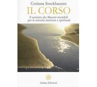 Il corso. Il sentiero dei maestri invisibili per la crescita interiore e spirituale