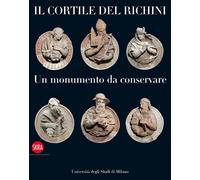 Il cortile del Richini. Un monumento da conservare - Negri Antonello, Tucc...