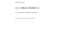 Il corvo bianco. Carl Schmitt davanti al nazismo - 2022 - Quodlib