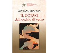 Il corvo dall'occhio di vetro - Francia Adriano