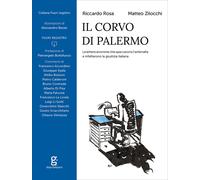 Il corvo di Palermo. Le lettere anonime che spaccarono l'antimafia e infet...