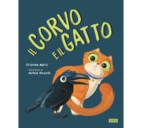 Il corvo e il gatto. Ediz. a colori - Marsi Cristina