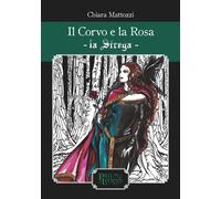 Il corvo e la rosa. La Strega. Ediz. illustrata di Chiara Mattozzi, 2021, Pand