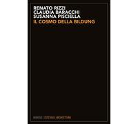 Il cosmo della bildung - Rizzi Renato, Pisciella Susanna, Baracchi Claudia