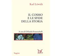 Il cosmo e le sfide della storia
