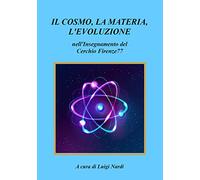 Il cosmo, la materia, l'evoluzione nell'insegnamento del Cerchio Firenze77