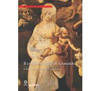 Il cosmo magico di Leonardo. L'Adorazione dei Magi restaurata. Catalogo della mostra (Firenze, Galleria degli Uffizi, 28 marzo-24 settembre 2017). Ediz. illustrata