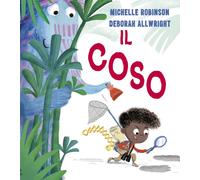 Il coso. Ediz. a colori [Hardcover] Robinson, Michelle; Allwright, Deborah and F