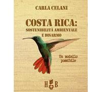 Il Costa Rica: sostenibilità ambientale e disarmo. Un modello possibile