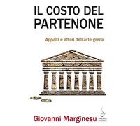 Il costo del Partenone. Appalti e affari dell'arte greca