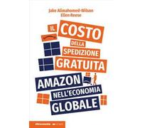 Il costo della spedizione gratuita. Amazon nell'economia globale
