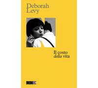 Il costo della vita. Autobiografia in movimento - Levy Deborah