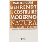 Il costruire moderno. Natura, problemi e forme - [Editrice Compositori]