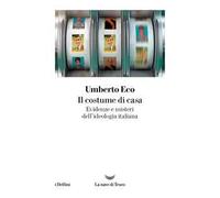 Il costume di casa. Evidenze e misteri dell'ideologia italiana