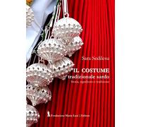 Il costume tradizionale sardo. Storia, significato e tradizione