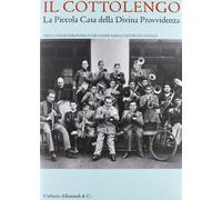Il «Cottolengo». La Piccola Casa della Divina Provvidenza. Ediz. illustrata