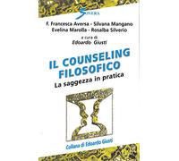 Il counseling filosofico. La saggezza in pratica
