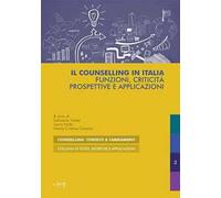 Il counselling in Italia. Funzioni, criticità, prospettive e applicazioni