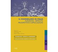 Il counselling in Italia. Funzioni, criticità, prospettive e applicazioni
