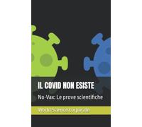 IL COVID NON ESISTE: No-Vax: Le prove scientifiche