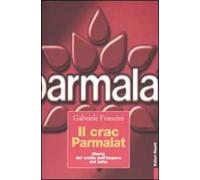 Il crac Parmalat. Storia del crollo dell'impero del latte
