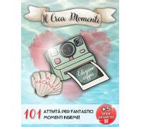 IL CREA MOMENTI: Edizione Coppie Vacanze Intime. Il diario di viaggio perfetto da mettere in valigia per un’esperienza indimenticabile - 101 Attività + 5 Sfide Segrete!