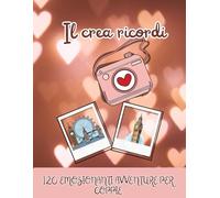 IL CREA RICORDI: 120 EMOZIONANTI AVVENTURE PER COPPIE