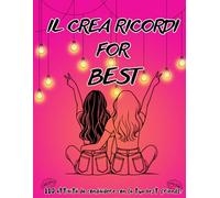 IL CREA RICORDI FOR BEST: 110 Attivitá divertenti da condividere con la tua migliore amica