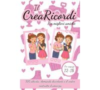 Il Crea Ricordi per Migliori Amiche: 101 attività, domande divertenti + contratto d'amicizia, per ricordare ogni momento passato insieme - per ragazze ... più forte il legame con la propria amica
