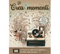 Il CreaMomenti: 112 Esperienze Uniche per Coppie: da Avventure emozionanti a Momenti romantici per Costruitre Ricordi Indimenticabili e Rafforzare il Vostro Legame d'Amore.