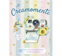 Il Creamomenti - Edizione Coppie: 111 Avventure per rafforzare la complicità e conservare i momenti speciali con foto e ricordi